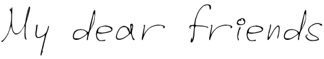 My dear friends