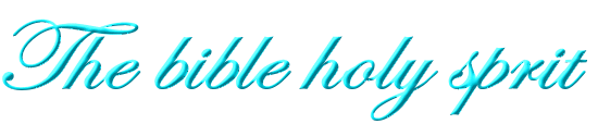 The bible holy sprit 