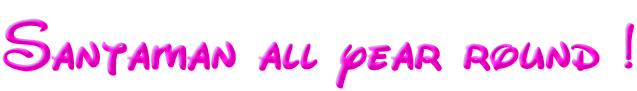 Santaman all year round !